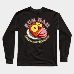 Rum Ham! Long Sleeve T-Shirt